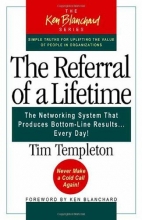 Cover art for The Referral of a Lifetime: The Networking System That Produces Bottom-Line Results Every Day (The Ken Blanchard Series)