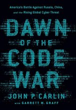 Cover art for Dawn of the Code War: America's Battle Against Russia, China, and the Rising Global Cyber Threat