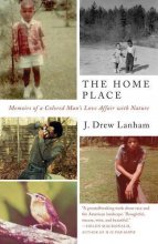 Cover art for The Home Place: Memoirs of a Colored Man's Love Affair with Nature