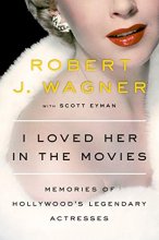 Cover art for I Loved Her in the Movies: Memories of Hollywood's Legendary Actresses