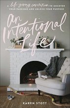 Cover art for An Intentional Life: A Life-Giving Invitation to Uncover Your Passions and Unlock Your Purpose