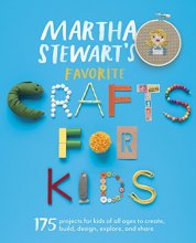Cover art for Martha Stewart's Favorite Crafts for Kids: 175 Projects for Kids of All Ages to Create, Build, Design, Explore, and Share
