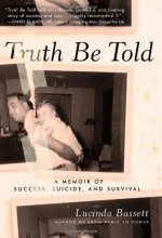 Cover art for Truth Be Told: A Memoir of Success, Suicide, and Survival