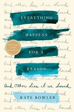 Cover art for Everything Happens for a Reason: And Other Lies I've Loved