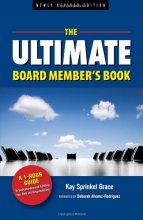 Cover art for The Ultimate Board Member's Book, Newly Revised Edition: A 1-Hour Guide to Understanding and Fulfilling Your Role and Responsibilities