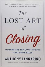 Cover art for The Lost Art of Closing: Winning the Ten Commitments That Drive Sales