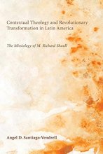 Cover art for Contextual Theology and Revolutionary Transformation in Latin America: The Missiology of M. Richard Shaull