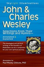 Cover art for John & Charles Wesley: Selections from Their Writings and Hymns―Annotated & Explained (SkyLight Illuminations)