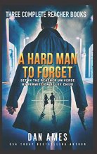 Cover art for  A Hard Man To Forget: The Jack Reacher Cases Complete Books #1, #2 & #3