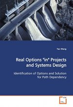 Cover art for Real Options "in" Projects and Systems Design: Identification of Options and Solution for Path Dependency