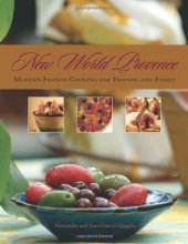 Cover art for New World Provence: Modern French Cooking for Friends and Family