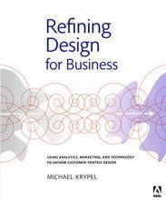Cover art for Refining Design for Business: Using analytics, marketing, and technology to inform customer-centric design (Graphic Design & Visual Communication Courses)