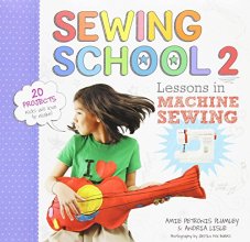 Cover art for Sewing School ® 2: Lessons in Machine Sewing; 20 Projects Kids Will Love to Make