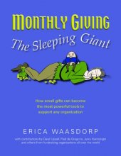 Cover art for Monthly Giving. The Sleeping Giant. How Small Gifts Can Be Powerful Tools to Support Any Organization.