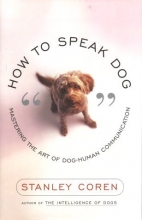 Cover art for How to Speak Dog: Mastering the Art of Dog-Human Communication
