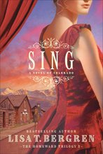 Cover art for Sing: A Novel of Colorado (The Homeward Trilogy)