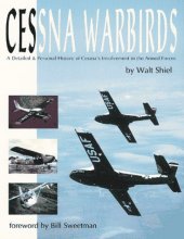 Cover art for Cessna Warbirds: A Detailed and Personal History of Cessna's Involvement in the Armed Forces