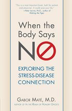 Cover art for When the Body Says No: Understanding the Stress-Disease Connection