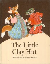 Cover art for The Little Clay Hut: Russian Folk Tales About Animals