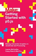 Cover art for Getting Started with p5.js: Making Interactive Graphics in JavaScript and Processing (Make: Technology on Your Time)