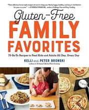 Cover art for Gluten-Free Family Favorites: 75 Go-To Recipes to Feed Kids and Adults All Day, Every Day