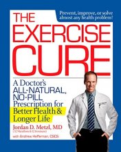 Cover art for The Exercise Cure: A Doctor#s All-Natural, No-Pill Prescription for Better Health and Longer Life