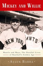 Cover art for Mickey and Willie: Mantle and Mays, the Parallel Lives of Baseball's Golden Age