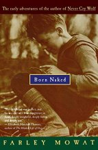 Cover art for Born Naked: The Early Adventures of the Author of Never Cry Wolf