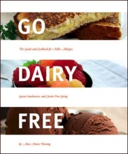 Cover art for Go Dairy Free: The Guide and Cookbook for Milk Allergies, Lactose Intolerance, and Casein-Free Living