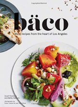 Cover art for Baco: Vivid Recipes from the Heart of Los Angeles (California Cookbook, Tex Mex Cookbook, Street Food Cookbook)