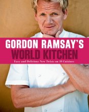 Cover art for Gordon Ramsay's World Kitchen: Easy and Delicious New Twists on 10 Cuisines