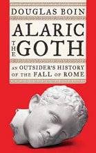 Cover art for Alaric the Goth: An Outsider's History of the Fall of Rome