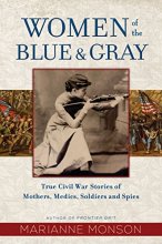 Cover art for Women of the Blue and Gray: True Stories of Mothers, Medics, Soldiers, and Spies of the Civil War