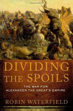 Cover art for Dividing the Spoils: The War for Alexander the Great's Empire (Ancient Warfare and Civilization)