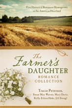 Cover art for The Farmer's Daughter Romance Collection: Marty's Ride - A Time to Keep - Beyond Today - Myles from Anywhere - Letters from the Enemy