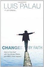 Cover art for Changed by Faith: Dare to Trust God with Your Broken Pieces . . . and Watch What Happens
