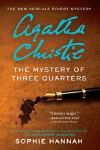 Cover art for The Mystery of Three Quarters: The New Hercule Poirot Mystery (Hercule Poirot Mysteries)