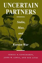 Cover art for Uncertain Partners: Stalin, Mao, and the Korean War (Studies in International Security and Arms Control)
