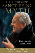 Cover art for J R R Tolkiens Sanctifying Myth: Understanding Middle Earth