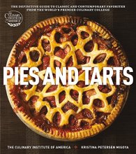 Cover art for Pies and Tarts: The Definitive Guide to Classic and Contemporary Favorites from the World's Premier Culinary College (at Home with The Culinary Institute of America)