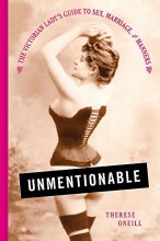 Cover art for Unmentionable: The Victorian Lady's Guide to Sex, Marriage, and Manners