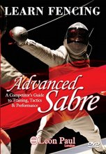Cover art for LEARN FENCING - Advanced Sabre DVD - A Competitor's Guide to Training, Tactics, and Performance