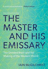 Cover art for The Master and His Emissary: The Divided Brain and the Making of the Western World