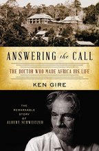 Cover art for Answering the Call: The Doctor Who Made Africa His Life: The Remarkable Story of Albert Schweitzer (Christian Encounters)