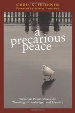 Cover art for Precarious Peace: Yoderian Explorations on Theology, Knowledge, and Identity (Polyglossia)