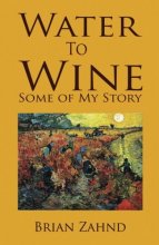 Cover art for Water to Wine: Some of My Story