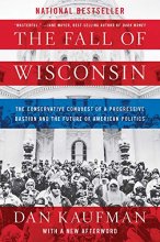 Cover art for The Fall of Wisconsin: The Conservative Conquest of a Progressive Bastion and the Future of American Politics