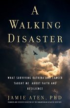 Cover art for A Walking Disaster: What Surviving Katrina and Cancer Taught Me about Faith and Resilience (Spirituality and Mental Health)