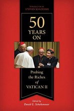 Cover art for 50 Years On: Probing the Riches of Vatican II
