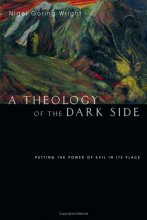 Cover art for A Theology of the Dark Side: Putting the Power of Evil in Its Place
